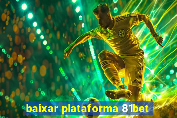 baixar plataforma 81bet